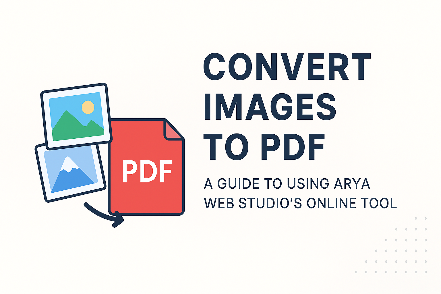 Images to PDF Converter Guide: Convert Multiple Images to PDF Online Free